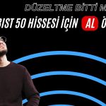 Yüzde 165 getiri potansiyelli hisse için AL önerisi geldi!