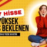 Yüzde 50 üstü getiri! Yüksek çıkış beklenen 27 hisse
