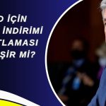 ABD’de odak enflasyonda olacak: FED beklentileri değişir mi?