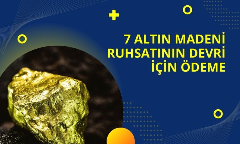 Ahlatcı Altın İşletmeleri 7 maden ruhsatına 77,6 milyon TL ödedi