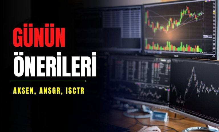 Alımlar AKSEN, ANSGR ve ISCTR paylarında güçlenebilir