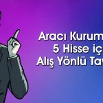 Aracı kurumun teknik takibe aldığı 5 hisse: FROTO listede