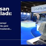 Aselsan’dan (ASELS) Savunma Sanayi Başkanlığı ile yeni sözleşme