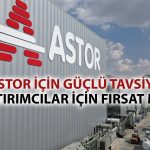 ASTOR için hedef verildi: Yüzde 79’luk artış beklentisi!