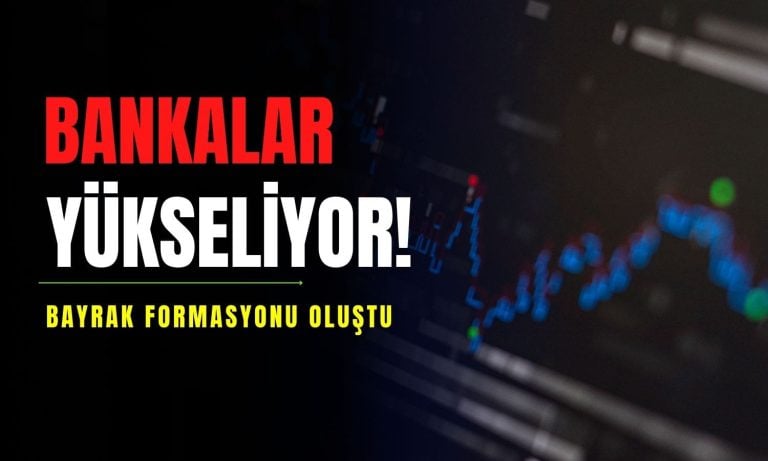 Banka endeksinde yükseliş sürüyor: Bayrak formasyonu oluştu