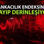 Bankacılık Endeksi çöktü: Hisselerde sert düşüş!