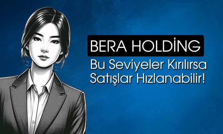 Bera Holding’de satış baskısı sürecek mi? Göstergeler ne diyor?