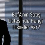 BofA 156,8 TL hedef fiyatlı hissede satışa gitti