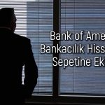BofA bankalara sarıldı: O hissede 1,8 milyar TL’lik alım yaptı