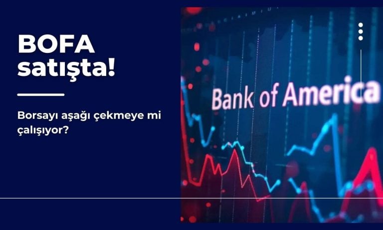 BofA borsayı çökertmeye çalışıyor: 2,2 milyar TL net satış