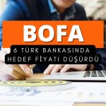 BofA Türk bankalarında hedef fiyatları düşürdü