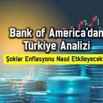 BofA’dan Türkiye raporu: Enflasyon ve faiz beklentisi arttı
