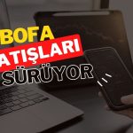 Borsa düşerken BofA 1,3 milyar TL net satış yapıyor