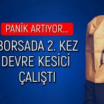 Borsa kazançlarını tek günde verdi: İkinci kez devre kesici çalıştı