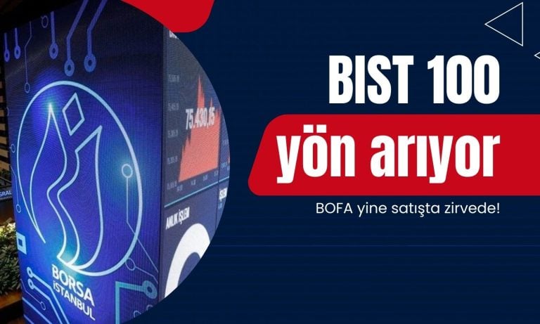 Borsa yatay seyrederken BofA yine satışta zirvede