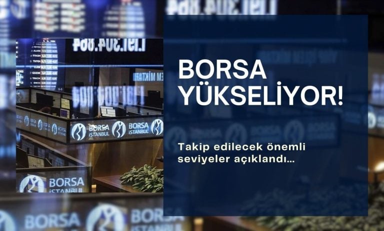 Borsa yeniden yükseliyor: Takip edilecek seviyeler açıklandı