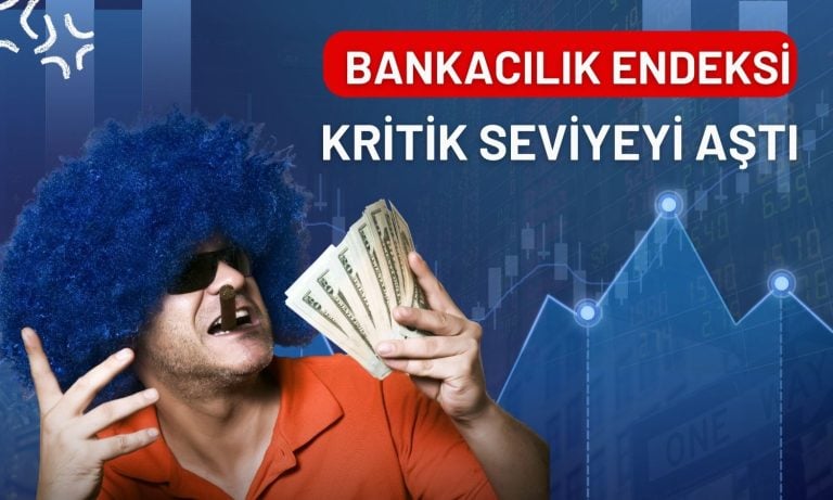 Borsa yükselişe geçti: Bankacılık endeksi 7 ayın zirvesinde!