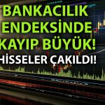 Borsada banka hisseleri alarm veriyor! İşte son rakamlar