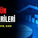 Bugün bu hisselere dikkat: FROTO, TKFEN, ULKER
