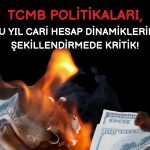 Cari açık yorumlandı: TCMB’nin bu yılki rolü kritik!