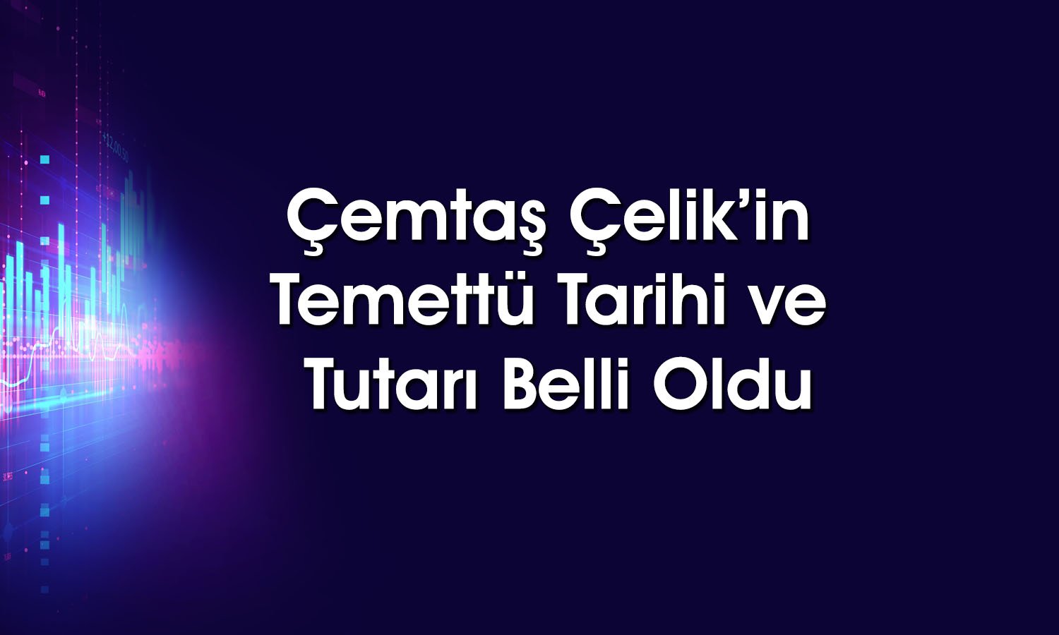 Çemtaş Çelik’ten temettü duyurusu: Pay başına kaç TL verecek?