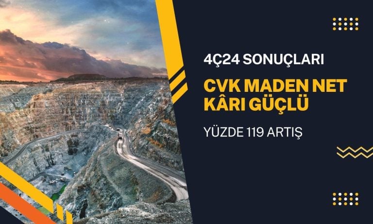 CVK Maden (CVKMD) finansalları açıklandı: Net kârda güçlü artış