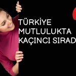 Dünyanın en mutlu ülkesi Finlandiya: Türkiye kaçıncı sırada?