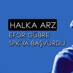 Efor Gübre halka arz için SPK’ya başvurdu