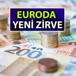 Euro rekor kırdı, dolar zirveye yaklaştı