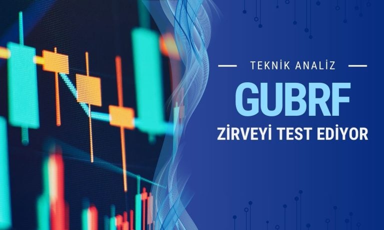 GUBRF zirveyi test ediyor: 315 TL aşılacak mı?