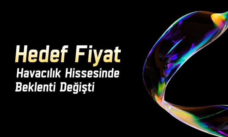 Havacılık devinde hedef 392 TL’ye çıktı! Analistler onayladı