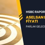 HSBC Aselsan (ASELS) hedef fiyatını 120 TL’ye yükseltti