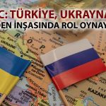 HSBC: Ukrayna’da barış Türkiye’nin dış ticaretini güçlendirebilir