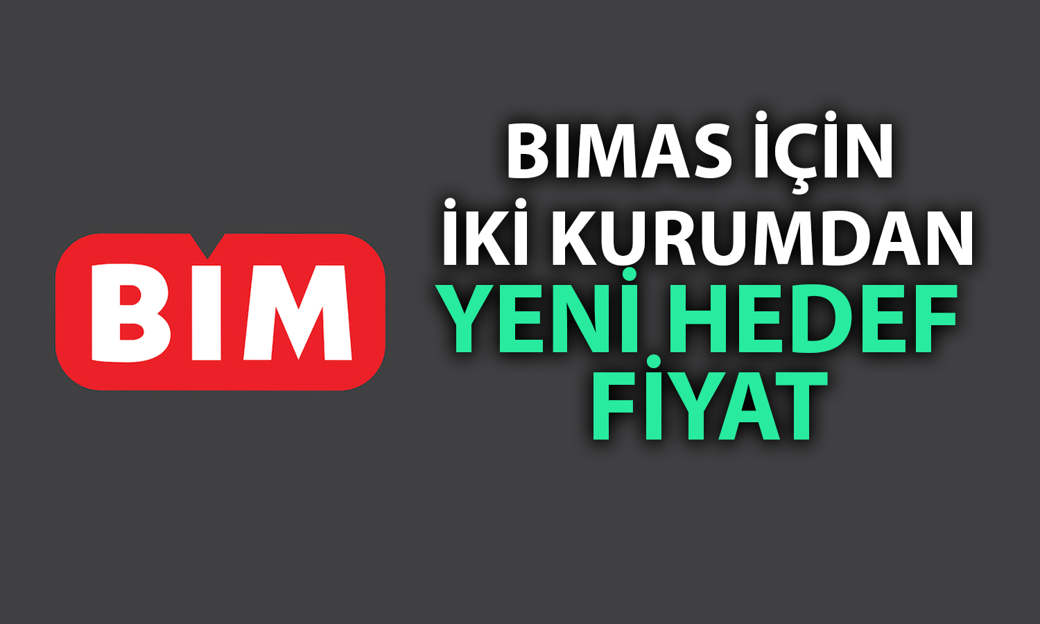 İki kurumdan BİM’e olumlu not: Hedef fiyatlar yukarı çekildi