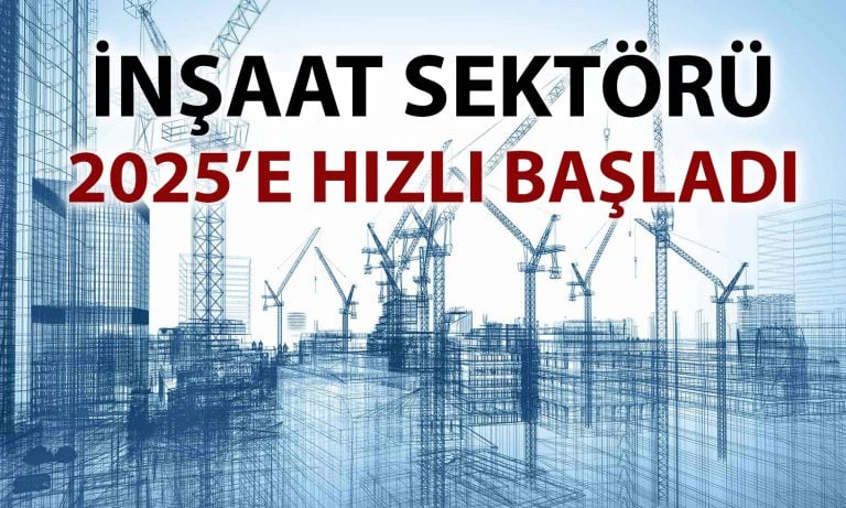 İnşaat sektöründe 8 ayın en hızlı büyümesi kaydedildi