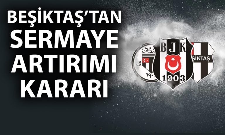 Kartal uçuşa geçiyor: Beşiktaş’tan yüzde 400’lük sermaye artışı kararı!