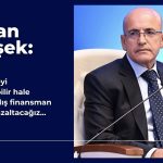 Mehmet Şimşek: Dış finansman ihtiyacını azaltacağız