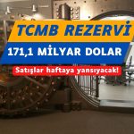 Merkez Bankası rezervleri 171,1 milyar dolara yükseldi