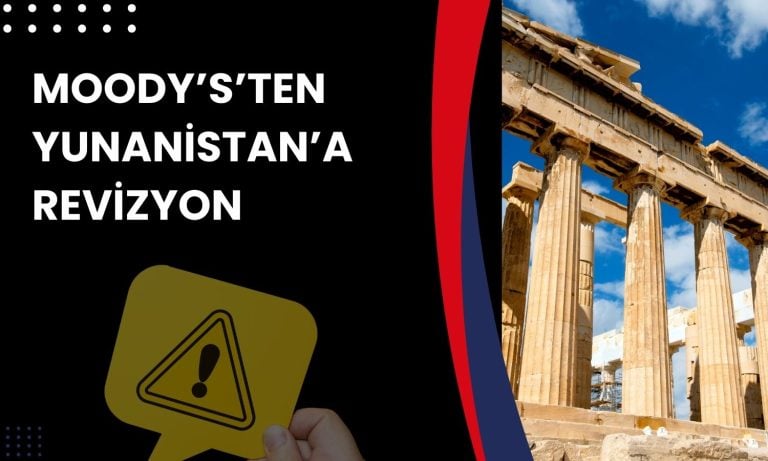 Moody’s toparlanma vurgusuyla Yunanistan’ın notunu yükseltti!