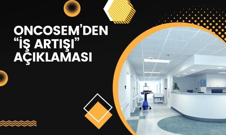 Oncosem’in (ONCSM) Antalya sözleşmesinde iş artışı