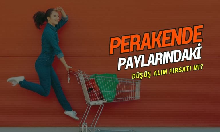 Perakende hisseleri sert düşüyor! Alım fırsatı yaratır mı?