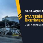Sasa Polyester (SASA) PTA tesisi ticari üretime geçti
