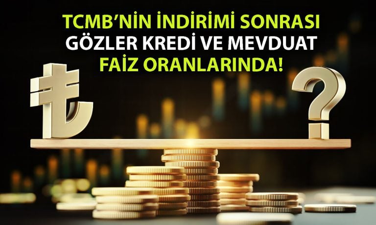 TCMB’nin faiz indirimi kredi ve mevduat piyasalarını nasıl etkiler?