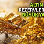 Ticaret savaşları altın piyasasını hareketlendirdi: Türkiye ilk 10’da