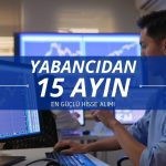 Yabancılar 15 ayın en güçlü hisse alımını yaptı