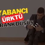 Yabancılar biraz ürktü! Bankacılıkta sert düşüş sürüyor
