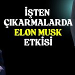 ABD işten çıkarmaları Musk etkisiyle tarihi seviyeye ulaştı!