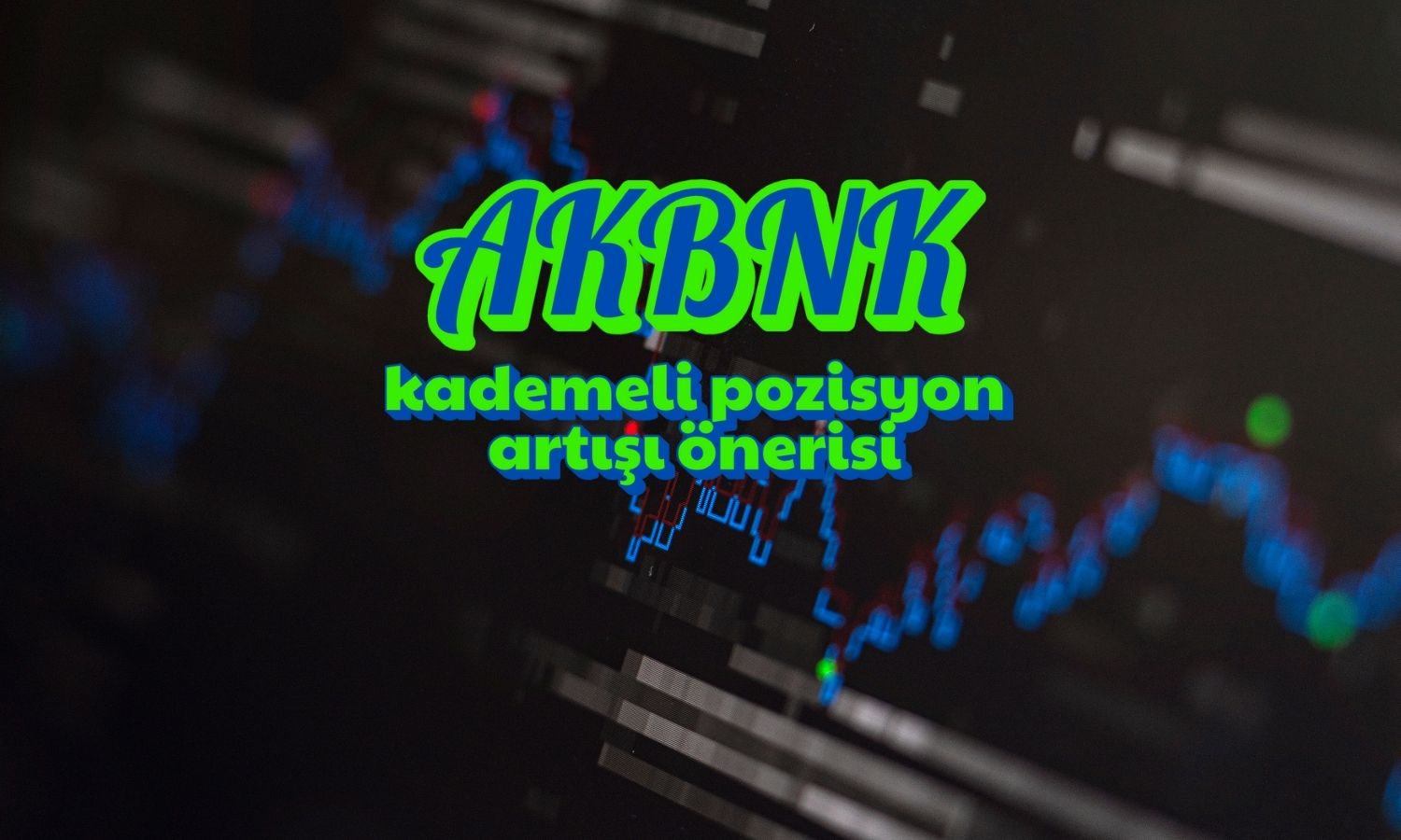 Akbank (AKBNK) göstergelerinde güç kazanımı belirginleşti