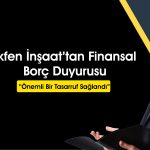 Akfen İnşaat’tan borç duyurusu: 446,9 milyon TL ödendi