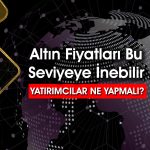 Altın almak için erken mi? 2025’in ikinci yarısında neler olacak?